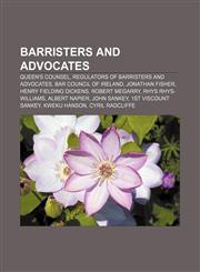 Barristers and advocates Queen's Counsel, Regulators of barristers and advocates, Bar Council of Ireland, Jonathan Fisher,1158181698,9781158181698