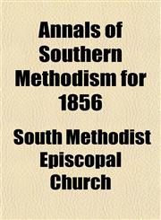 Annals of Southern Methodism for 1856,1155048652,9781155048659