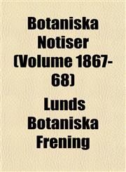 Botaniska Notiser (Volume 1867-68),115344948X,9781153449489