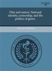 Film and nation National identity, censorship, and the politics of genre.,1243484314,9781243484314