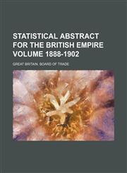 Statistical abstract for the British Empire Volume 1888-1902,1235959112,9781235959110