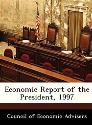 Economic Report of the President, 1997,128841191X,9781288411917