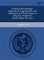 Probing Morphology-Dependent Aggregation and Photocurrent Generation in Polymer/Fullerene Photovoltaic Devices.,1249050308,9781249050308
