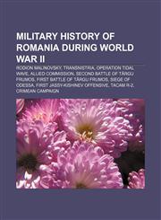 Military history of Romania during World War II Rodion Malinovsky, Transnistria, Operation Tidal Wave, Allied Commission,1156705770,9781156705773