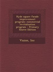 Hyde square facade improvement program commercial revitalization program - Primary Source Edition,1295227096,9781295227099
