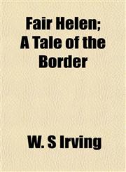 Fair Helen; A Tale of the Border,1152459368,9781152459366