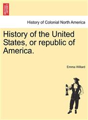 History of the United States, or republic of America.,1241465355,9781241465353