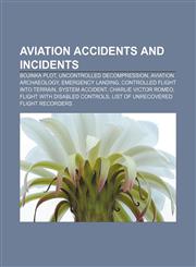 Aviation accidents and incidents Bojinka plot, Uncontrolled decompression, Aviation archaeology, Emergency landing,1156399459,9781156399453