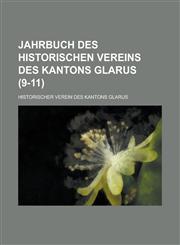 Jahrbuch Des Historischen Vereins Des Kantons Glarus (9-11),1234544148,9781234544140