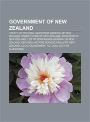 Government of New Zealand Treaty of Waitangi, Governor-General of New Zealand, Constitution of New Zealand, Education in New Zealand,1157600441,9781157600442