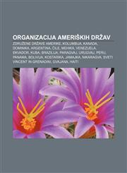 Organizacija ameriških držav Združene države Amerike, Kolumbija, Kanada, Dominika, Argentina, Čile, Mehika, Venezuela, Ekvador, Kuba,1233006126,9781233006120