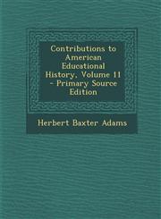 Contributions to American Educational History, Volume 11,1289545871,9781289545871