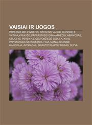 Vaisiai ir uogos Papajinis melionmedis, Džiovinti vaisiai, Gudobelė, Vyšnia, Kriaušė, Paprastasis granatmedis, Abrikosas, Obuolys, Persikas,1232985058,9781232985051