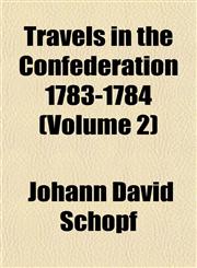 Travels in the Confederation 1783-1784 (Volume 2),1152339508,9781152339507