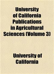 University of California Publications in Agricultural Sciences (Volume 3),1153570696,9781153570695