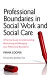 Professional Boundaries in Social Work and Social Care A Practical Guide to Understanding, Maintaining and Managing Your Professional Boundaries,1849052158,9781849052153