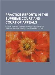 Practice Reports in the Supreme Court and Court of Appeals (Volume 28),1150585331,9781150585333