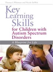 Key Learning Skills for Children with Autism Spectrum Disorders A Blueprint for Life,1849058644,9781849058643