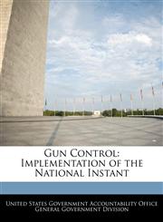 Gun Control Implementation of the National Instant,1240726597,9781240726592