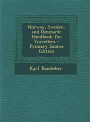 Norway, Sweden, and Denmark Handbook for Travellers - Primary Source Edition,1287906176,9781287906179