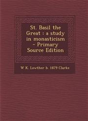 St. Basil the Great a study in monasticism  - Primary Source Edition,1295641429,9781295641420