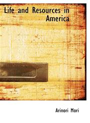 Life and Resources in America,1115910205,9781115910200
