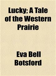 Lucky; A Tale of the Western Prairie,1154774996,9781154774993