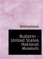 Bulletin - United States National Museum,1117195848,9781117195841