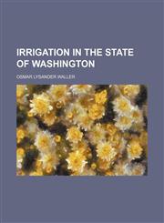 Irrigation in the state of Washington,1130687325,9781130687323