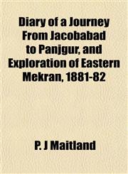 Diary of a Journey From Jacobabad to Panjgur, and Exploration of Eastern Mekran, 1881-82,1153343088,9781153343084