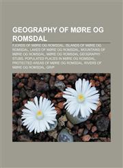 Geography of Møre og Romsdal Fjords of Møre og Romsdal, Islands of Møre og Romsdal, Lakes of Møre og Romsdal, Mountains of Møre og Romsdal,1157840523,9781157840527