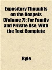 Expository Thoughts on the Gospels (Volume 7); For Family and Private Use, With the Text Complete,1152904116,9781152904118