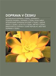 Doprava v Česku Autobusová doprava v Česku, Doprava v Československu, Doprava v Česku podle měst, Integrované dopravní systémy v Česku,1233321129,9781233321124