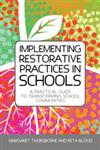 Implementing Restorative Practices in Schools A Practical Guide to Transforming School Communities,1849053774,9781849053778