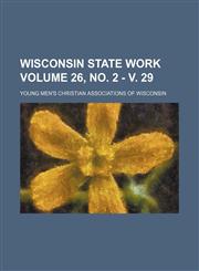 Wisconsin state work Volume 26, no. 2 - v. 29,1130263703,9781130263701