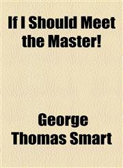 If I Should Meet the Master!,1154577945,9781154577945