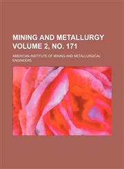 Mining and metallurgy Volume 2, no. 171,1130518531,9781130518535