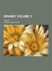 Granby; A Novel Volume 3,1230450556,9781230450551