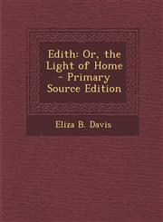 Edith Or, the Light of Home,1289477809,9781289477806
