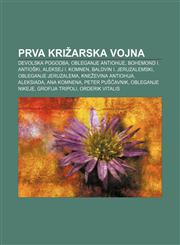 Prva križarska vojna Devolska pogodba, Obleganje Antiohije, Bohemond I. Antioški, Aleksej I. Komnen, Baldvin I. Jeruzalemski,1233014951,9781233014958