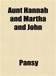 Aunt Hannah and Martha and John,1151903981,9781151903983