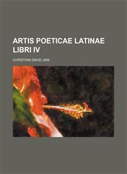 Artis Poeticae Latinae Libri Iv,1459080505,9781459080508
