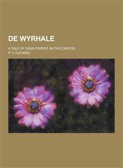 de Wyrhale; A Tale of Dean Forest, in Five Cantos,1230380108,9781230380100