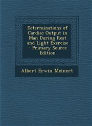 Determinations of Cardiac Output in Man During Rest and Light Exercise,1289545332,9781289545338