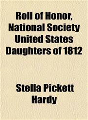 Roll of Honor, National Society United States Daughters of 1812,1153549751,9781153549752