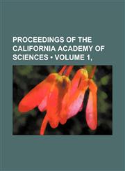 Proceedings of the California Academy of Sciences (Volume 1, ),1154230805,9781154230802