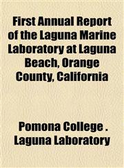 First Annual Report of the Laguna Marine Laboratory at Laguna Beach, Orange County, California,1152912089,9781152912083