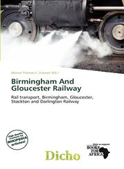 Birmingham And Gloucester Railway,613731619X,9786137316191