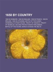 1658 by Country 1658 in Denmark, 1658 in England, 1658 in France, 1658 in Ireland, 1658 in Lithuania, Battle of the Dunes,1157728588,9781157728580