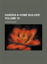Garden & home builder Volume 10,1231590769,9781231590768